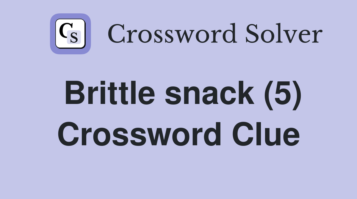 Brittle snack (5) Crossword Clue Answers Crossword Solver